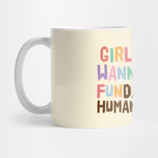 Girls Just Wanna Have Fundamental Human Rights Mug